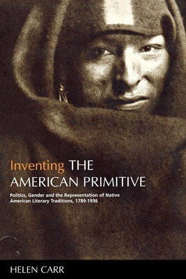 Libro Inventing The American Primitive: Politics, Gender ...