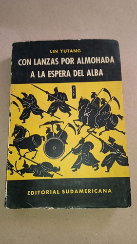 Con Lanzas Por Almohada A La Espera Del Alba - Lin Yutang