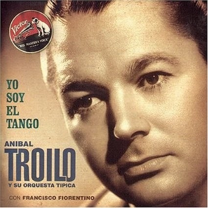 Aníbal Troilo - Yo Soy El Tango - 1941 