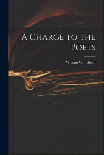 A Charge To The Poets, De Whitehead, William 1715-1785. Editorial Legare Street Pr, Tapa Blanda En Inglés