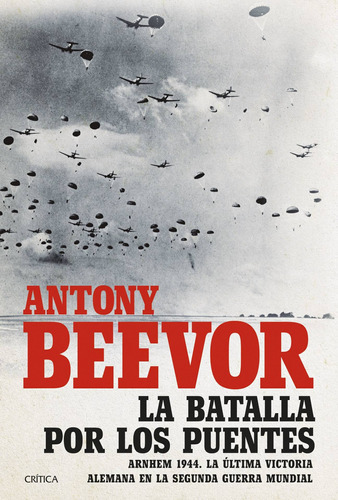 La Batalla Por Los Puentes - Antony Beevor