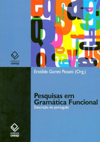 Pesquisas em gramática funcional: Descrição do português, de  Pezatti, Erotilde Goreti. Fundação Editora da Unesp, capa mole em português, 2010