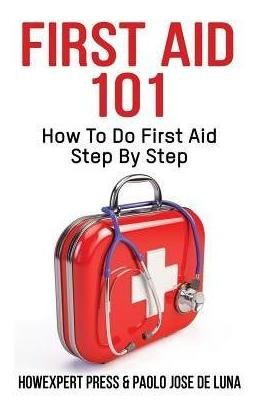 Libro First Aid 101 : How To Do First Aid Step By Step - ...