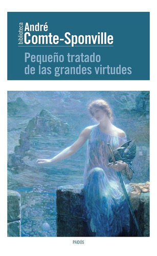 Pequeño Tratado De Las Grandes Virtudes Comte-sponville