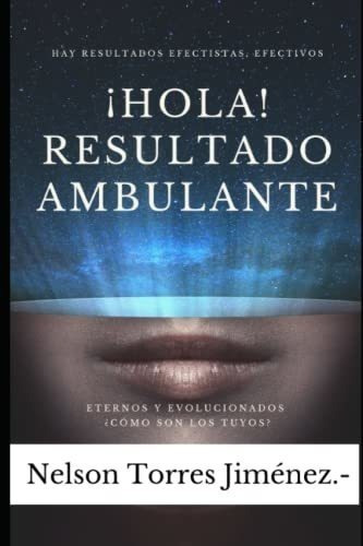 Hola Resultado Ambulante Un Libro De Desarrollo.., De Torres Jiménez, Dr. Nelson Guille. Editorial Independently Published En Español