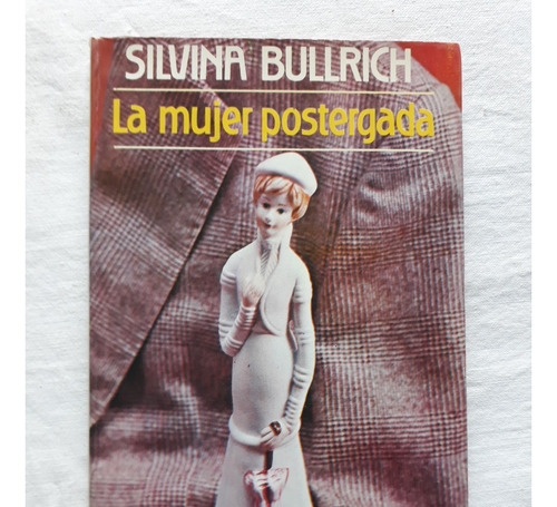 La Mujer Postergada - Silvina Bullrich - Sudamericana 1982