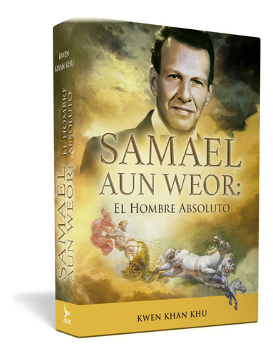 Samael Aun Weor: El Hombre Absoluto, Kwen Khan Khu, Ageac