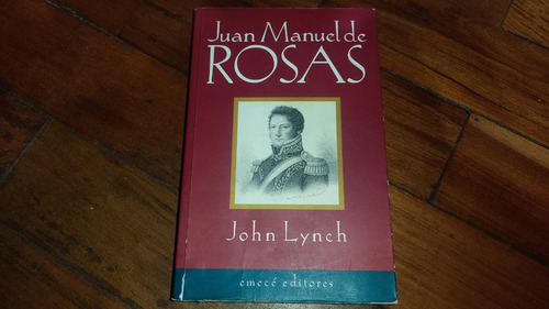 Juan Manuel De Rosas- John Lynch- Emece - Muy Buen Estado