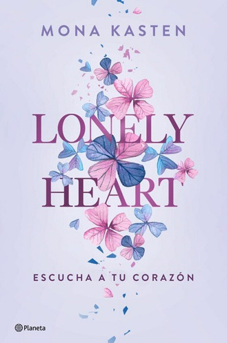 Lonely Heart. Escucha A Tu Corazón, De Mona Kasten. Editorial Planeta, Tapa Blanda En Español