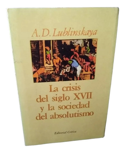 La Crisis Del Siglo Xvii Y La Sociedad Del Absolutismo (Usado)