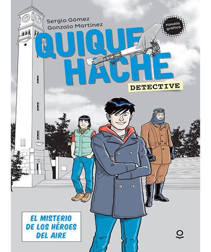 Quique Hache, Detective. El Misterio De Los Héroes Del Aire