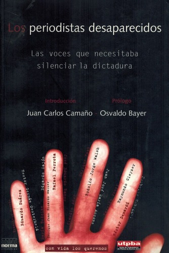 Los Periodistas Desaparecidos - Osvaldo Bayer. Intr Camaño