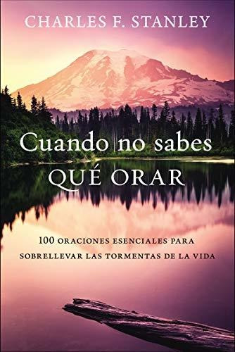 Libro : Cuando No Sabes Que Orar 100 Oraciones Esenciales..