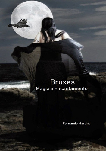 Bruxas: Magia E Encantamento, De Fernando Martins. Série Não Aplicável, Vol. 1. Editora Clube De Autores, Capa Mole, Edição 1 Em Português, 2019