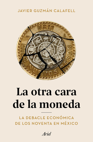 La otra cara de la moneda, de Guzmán Calafell, Javier. Serie Ariel Editorial Ariel México, tapa blanda en español, 2022