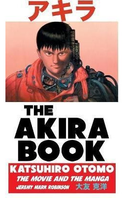 The Akira Book  Katsuhiro Otomo The Movie And T Hardaqwe