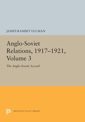 Libro Anglo-soviet Relations, 1917-1921, Volume 3: The An...