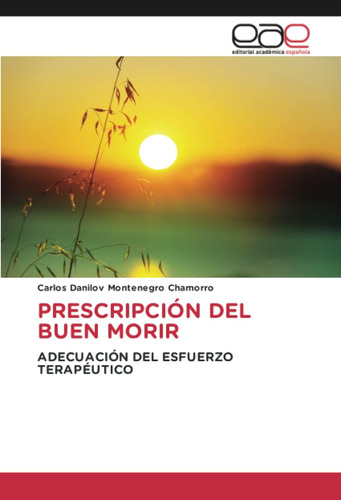 Libro: Prescripción Del Buen Morir: Adecuación Del Esfuerzo