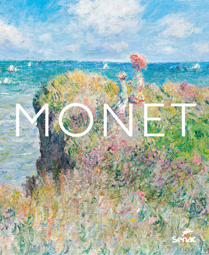 Monet, De Anne Sefrioui. Editorial Senac Sao Paulo, Capa Dura, Edição 1 Em Português, 2025