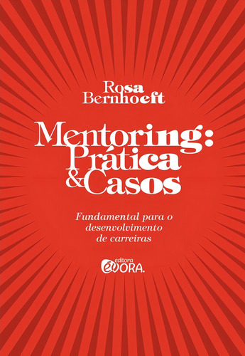 Mentoring: Práticas e casos - fundamental para o desenvolvimento de carreiras, de Bernhoeft, Rosa. Editorial Editora Évora Eireli - EPP, capa mole em português, 2010