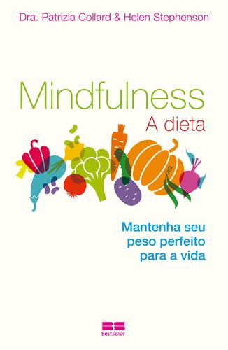 Mindfulness: A dieta: A dieta, de Collard, Patrizia. Editora Best Seller Ltda, capa mole em português, 2015