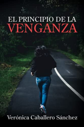 El Principio De La Venganza -parte 2-: Una Novela Repleta De