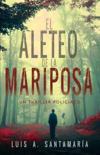 El Aleteo De La Mariposa: Novela Policiaca Que Pone A Prueba