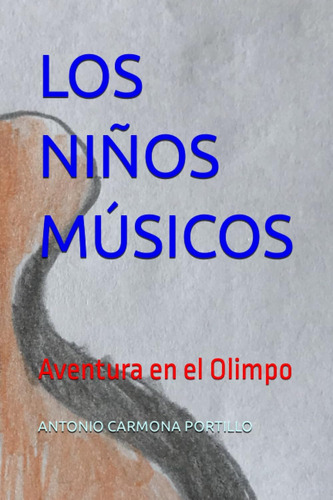 Libro: Los Niños Músicos: Aventura En El Olimpo (spanish Edi