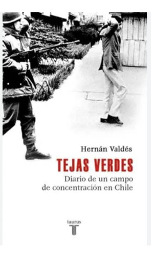 Tejas Verdes: Diario De Un Campo De Concentracion En Chile