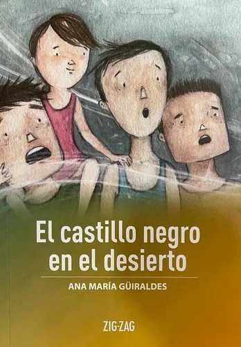 El Castillo Negro En El Desierto, De Ana Maria Guiraldes., Vol. Na. Editorial Zigzag, Tapa Blanda En Español, 2023