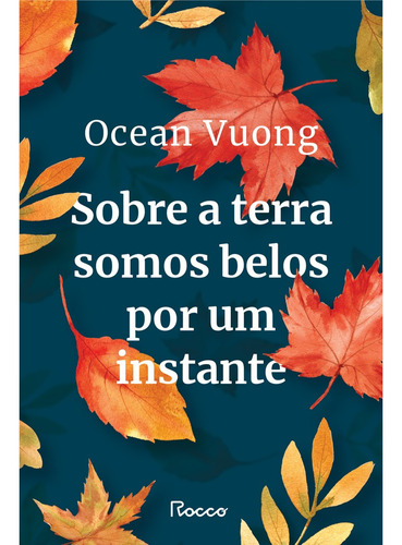 Sobre a terra somos belos por um instante, de Vuong, Ocean. Editora Rocco Ltda, capa mole em português, 2021