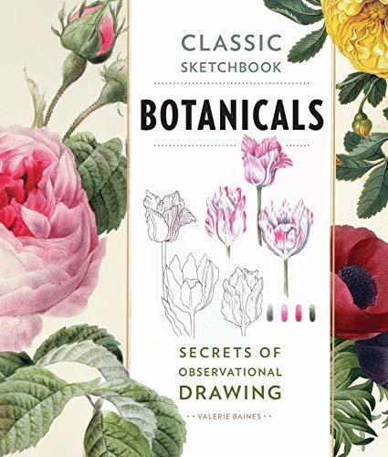 Classic Sketchbook: Botanicals : Secrets Of Observational Drawing, De Valerie Baines. Editorial Rockport Publishers Inc., Tapa Blanda En Inglés