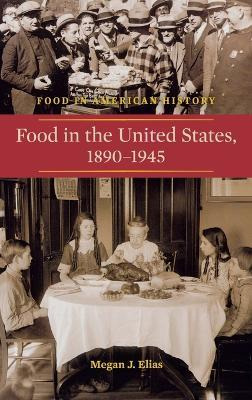 Libro Food In The United States, 1890-1945 - Megan J. Elias