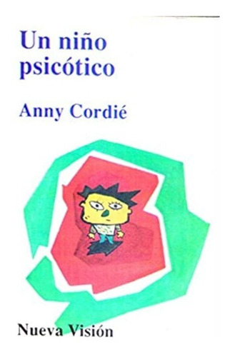 Un Niño Psicótico / Anny Cordié / Enviamos