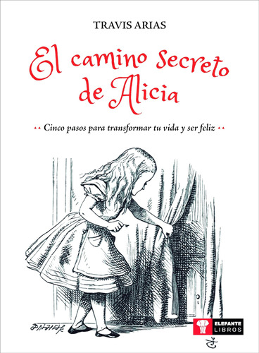 Libro: El Camino Secreto De Alicia: Cinco Pasos Para Transfo