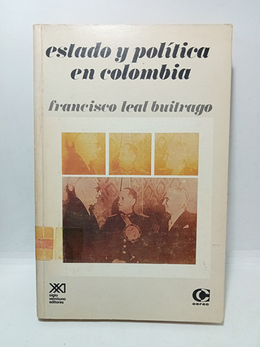 Estado Y Política En Colombia - Francisco Leal - Cerec