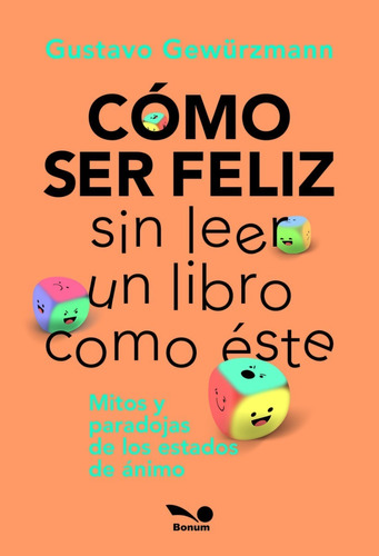 Cómo Ser Feliz Sin Leer Un Libro Como Este - G. Gewurzmann