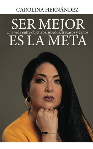 Ser Mejor Es La Meta: Una Vida Entre Objetivos Miedos Fracas