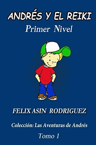 Andres Y Elreiki: Primer Nivel -las Aventuras De Andres-