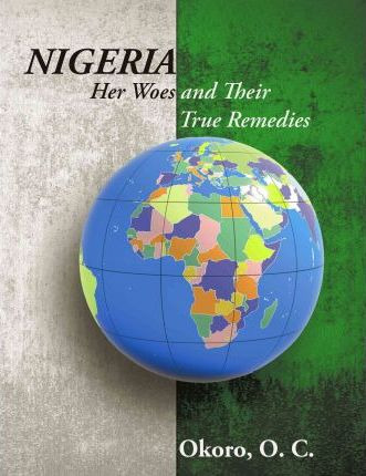 Libro Nigeria : Her Woes And Their True Remedies - Dr Ony...