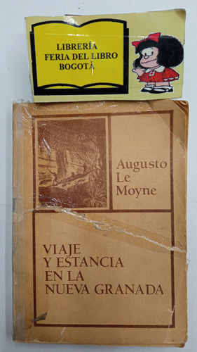 Viaje Y Estancia En La Nueva Granada - Augusto Le Moyne 1985