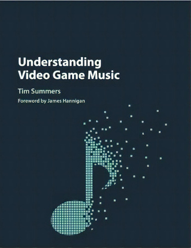 Understanding Video Game Music, De Tim Summers. Editorial Cambridge University Press, Tapa Blanda En Inglés