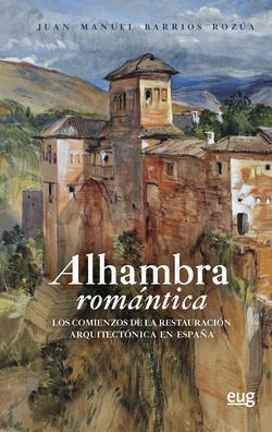 Libro Alhambra Romántica. Los Comienzos De La Restauración A