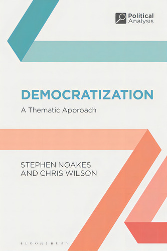 Democratization: A Thematic Approach, De Noakes, Stephen. Editorial Bloomsbury 3pl, Tapa Dura En Inglés