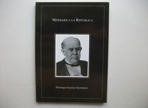 Mensajes A La República - Domingo F. Sarmiento - De Titto