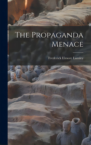 The Propaganda Menace, De Lumley, Frederick Elmore 1880-1954. Editorial Hassell Street Pr, Tapa Dura En Inglés