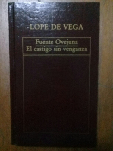 Lope De Vega. Fuenteovejuna. El Castigo Sin Venganza. 