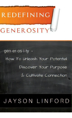 Redefining Generosity: How To Unleash Your Potential, Discover Your Purpose, And Cultivate Connec..., De Linford, Jayson H.. Editorial Lightning Source Inc, Tapa Blanda En Inglés