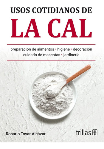 Usos Cotidianos De La Cal, De Tovar Alcazar, Rosario., Vol. 1. Editorial Trillas, Tapa Blanda En Español, 2019