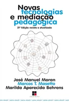 Comprar Livro Novas Tecnologias E Mediação Pedagógica - José Manuel Moran E Outros [2006]